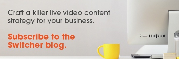 Craft a killer live video content strategy for your business. Subscribe to the Switcher blog.